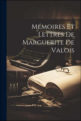 Memoires Et Lettres De Marguerite De Valois