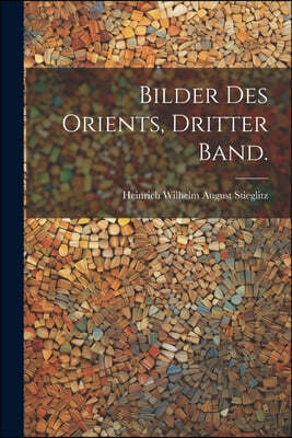 Bilder des Orients, Dritter Band.