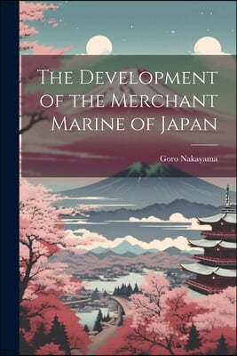 The Development of the Merchant Marine of Japan