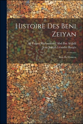 Histoire Des Beni Zeiyan: Rois De Tlemcen