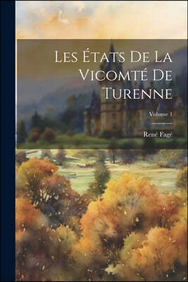 Les Etats De La Vicomte De Turenne; Volume 1