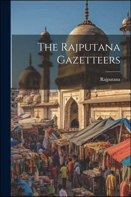 The Rajputana Gazetteers