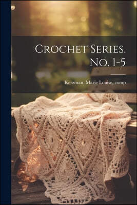 Crochet Series. No. 1-5