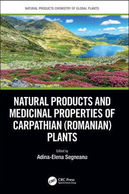 Natural Products and Medicinal Properties of Carpathian (Romanian) Plants