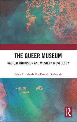 The Queer Museum: Radical Inclusion and Western Museology