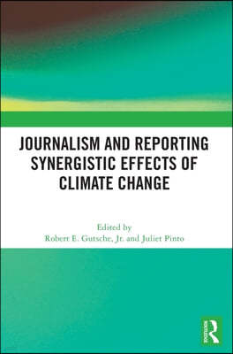 Journalism and Reporting Synergistic Effects of Climate Change