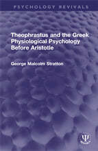 Theophrastus and the Greek Physiological Psychology Before Aristotle