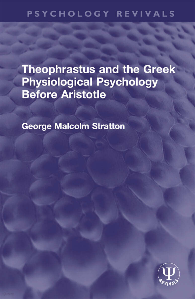 Theophrastus and the Greek Physiological Psychology Before Aristotle