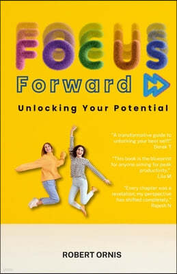 Focus Forward: Unlocking Your Potential