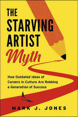 The Starving Artist Myth: Bust the Stereotype and Find Success in Creative Careers