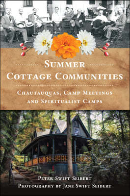 Summer Cottage Communities: Chautauquas, Camp Meetings and Spiritualist Camps
