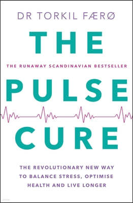 The Pulse Cure: The Revolutionary New Way to Balance Stress, Optimise Health and Live Longer