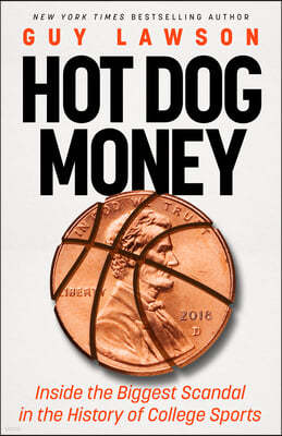 Hot Dog Money: Inside the Biggest Scandal in the History of College Sports