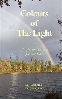 Colours of The Light: Stories and Lessons for our Times