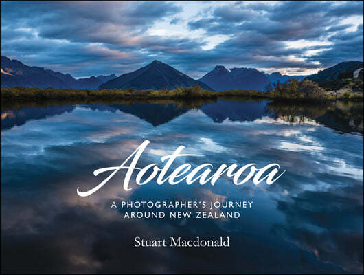 Aotearoa: A Photographers Journey Around New Zealand