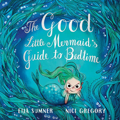 The Good Little Mermaid's Guide to Bedtime