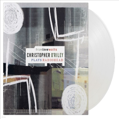 Christopher O'riley - True Love Waits - Plays Radiohead (Ltd)(180g)(crystal clear vinyl)(2LP)