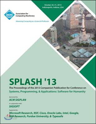 Splash 13 the Proceedings of the 2013 Companion Publication on Systems, Programming & Applications