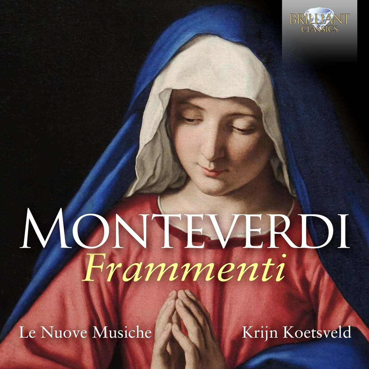 Le Nuove Musiche 몬테베르디: 프라멘티 (Monteverdi: Frammenti)
