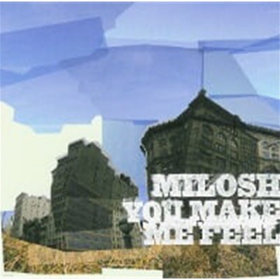 Milosh / You Make Me Feel ()