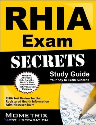 RHIA Exam Secrets Study Guide: RHIA Test Review for the Registered Health Information Administrator Exam