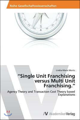 "Single Unit Franchising versus Multi Unit Franchising."