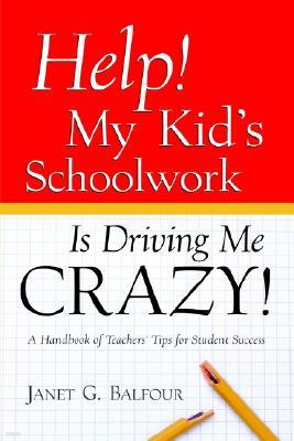 Help! My Kid's Schoolwork Is Driving Me Crazy!