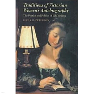 Traditions of Victorian Women's Autobiography (Hardcover) - The Poetics and Politics of Life Writing