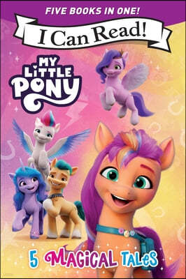 My Little Pony: 5 Magical Tales: A 5-In-1 Level One I Can Read Collection Ponies Unite, a New Adventure, Meet the Ponies of Maretime Bay, Cutie Mark M
