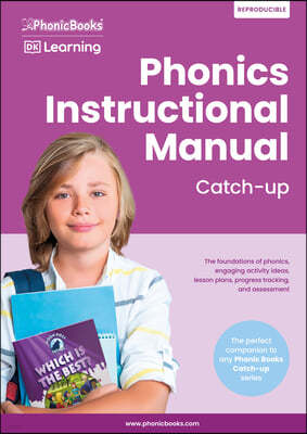 Phonics Instructional Manual Catch-Up: The Foundations of Phonics, Engaging Activity Ideas, Lesson Plans, Progress Tracking and Assessment