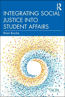 Integrating Social Justice into Student Affairs