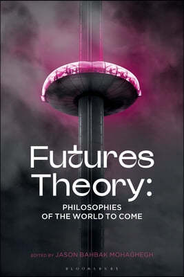 Futures Theory: Philosophies of the World to Come