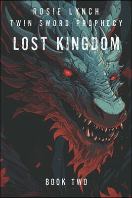 Lost Kingdom - Book Two: Twin Sword Prophecy