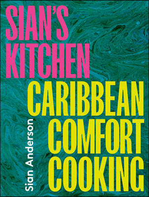 Sian's Kitchen: Caribbean Comfort Cooking