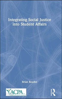 Integrating Social Justice into Student Affairs