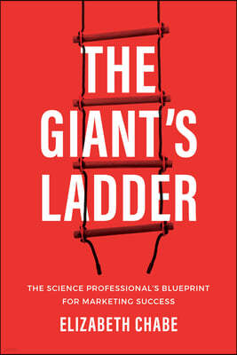 The Giant's Ladder: The Science Professional's Blueprint for Marketing Success