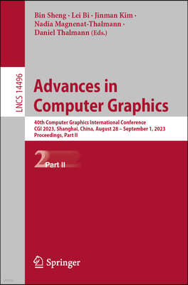 Advances in Computer Graphics: 40th Computer Graphics International Conference, CGI 2023, Shanghai, China, August 28-September 1, 2023, Proceedings,