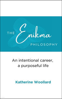 The Enikma Philosophy: An intentional career, a purposeful life