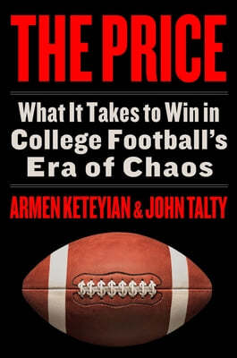The Price: What It Takes to Win in College Football's Era of Chaos