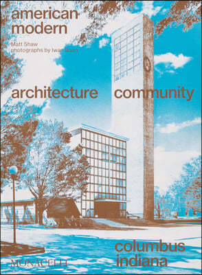 American Modern: Architecture; Community; Columbus, Indiana