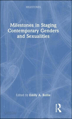 Milestones in Staging Contemporary Genders and Sexualities