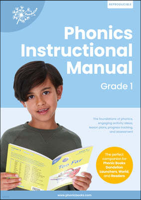 Phonic Books Dandelion Instructional Manual Grade 1: The Foundations of Phonics, Engaging Activity Ideas, Lesson Plans, Progress Tracking and Assessme