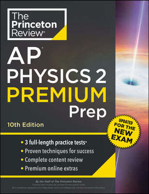 Princeton Review AP Physics 2 Premium Prep, 10th Edition: 3 Practice Tests + Complete Content Review + Strategies & Techniques