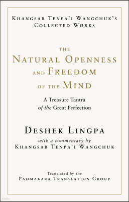 The Natural Openness and Freedom of the Mind: A Treasure Tantra of the Great Perfection