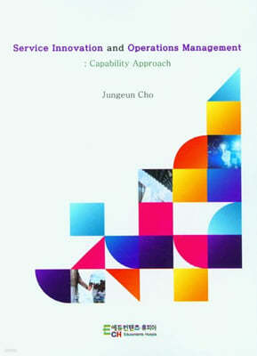 Service Innovation and Operations Management: A Capability Approach