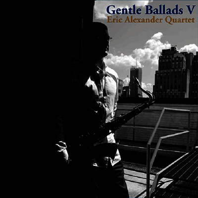 Eric Alexander Quartert — Gentle Ballads Ⅴ(일본반) 앨범 커버
