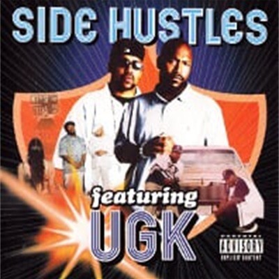 UGK / Side Hustles ()