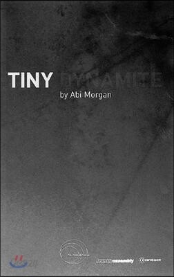 Tiny Dynamite: First Performed at the Traverse Theatre 3 August 2001