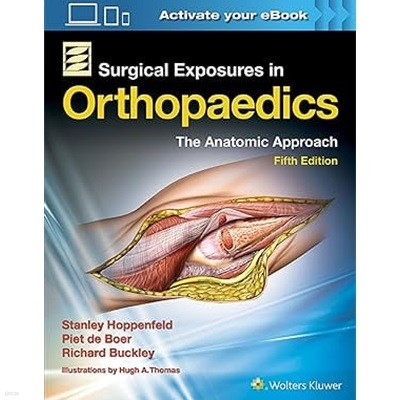 Surgical Exposures in Orthopaedics : The Anatomic Approach 5/ed (ISBN : 9781496309471)