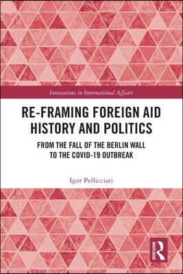 Re-Framing Foreign Aid History and Politics